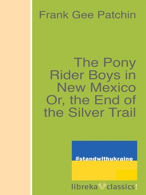 cover image of The Pony Rider Boys in New Mexico Or, the End of the Silver Trail